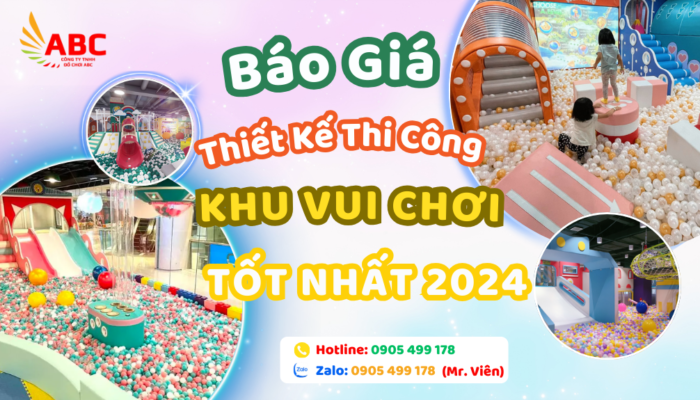 Báo Giá Thiết Kế Thi Công Khu Vui Chơi Tốt Nhất